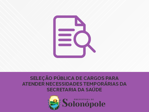 SELEÇÃO PÚBLICA DE CARGOS PARA ATENDER NECESSIDADES TEMPORÁRIAS DA SECRETARIA DA SAÚDE